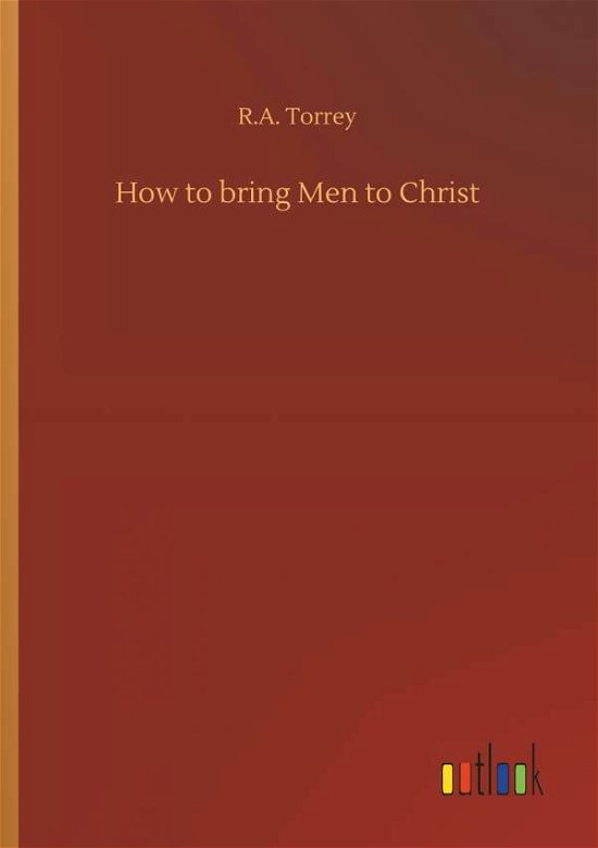 Cover for Torrey · How to bring Men to Christ (Bok) (2018)