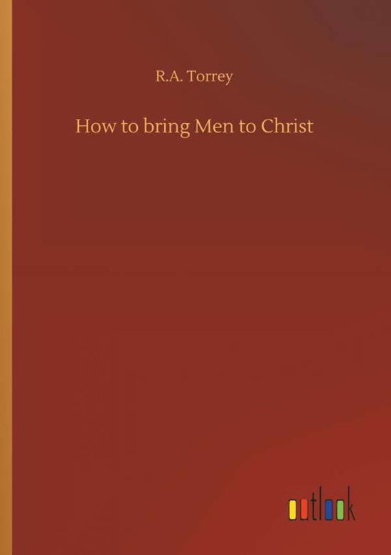 Cover for Torrey · How to bring Men to Christ (Bok) (2018)