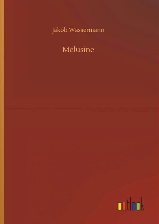 Cover for Jakob Wassermann · Melusine (Gebundenes Buch) (2018)