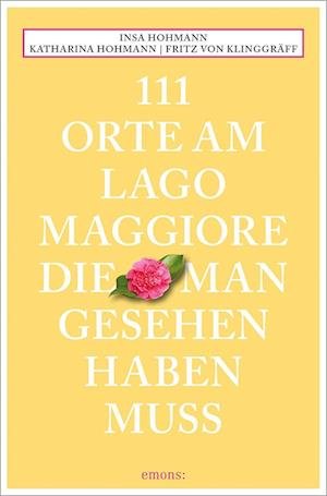 Cover for Hohmann, Insa; Hohmann, Katharina; Von, KlinggrÃ¤ff Fritz · 111 Orte Am Lago Maggiore (Bog)