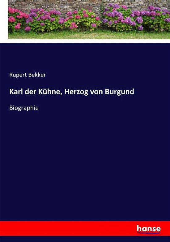 Cover for Bekker · Karl der Kühne, Herzog von Burgu (Bog) (2017)