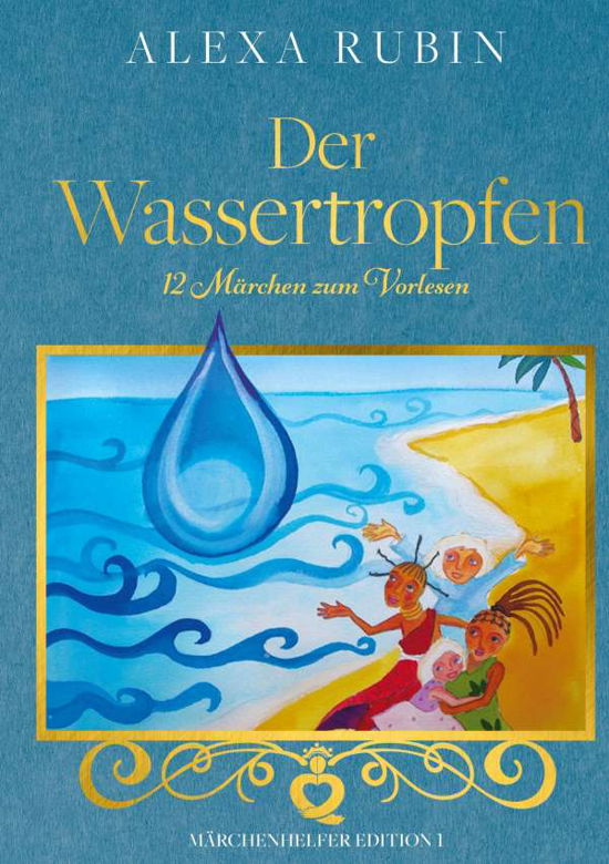 Märchenhelfer Edition: Der Wasser - Rubin - Boeken -  - 9783750466180 - 