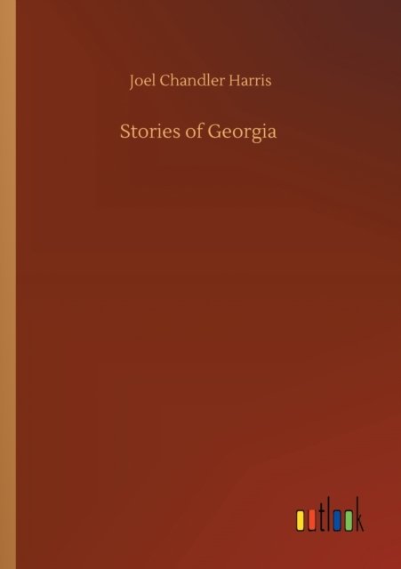 Cover for Joel Chandler Harris · Stories of Georgia (Paperback Bog) (2020)