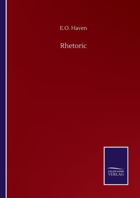 Rhetoric - E O Haven - Libros - Salzwasser-Verlag Gmbh - 9783752503180 - 22 de septiembre de 2020
