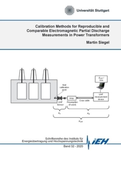 Calibration Methods for Reproducible and Comparable Electromagnetic Partial Discharge Measurements in Power Transformers - Martin Siegel - Livros - Books on Demand - 9783752628180 - 20 de novembro de 2020