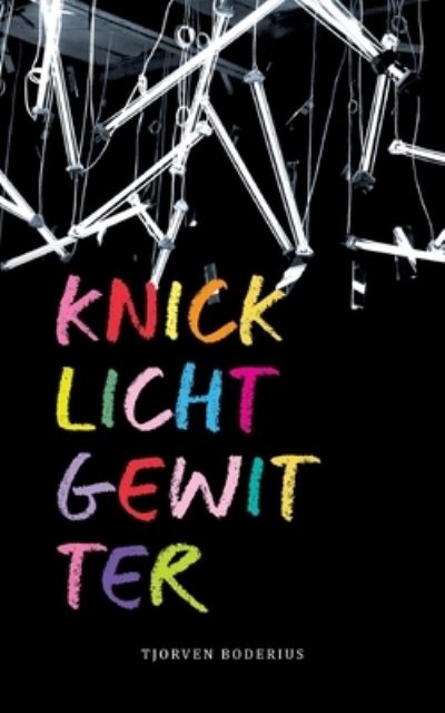 Knicklichtgewitter - Tjorven Boderius - Books - Books on Demand Gmbh - 9783752644180 - April 22, 2022