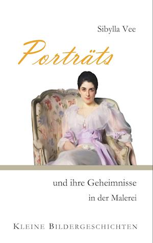 Cover for Sibylla Vee · Porträts und ihre Geheimnisse in der Malerei (Paperback Book) (2021)