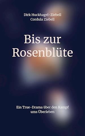 Cover for Dirk Huckhagel-Ziebell · Bis zur Rosenblüte (Book) (2023)