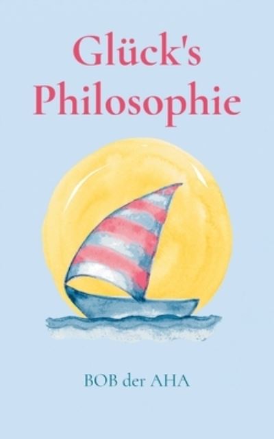 Cover for Bob der Aha · Glück's Philosophie (Book) (2024)