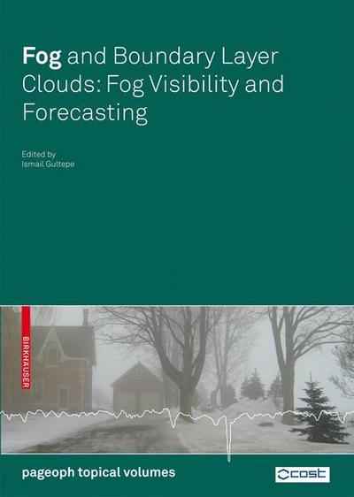 Cover for Ismail Gultepe · Fog and Boundary Layer Clouds: Fog Visibility and Forecasting - Pageoph Topical Volumes (Paperback Book) (2007)