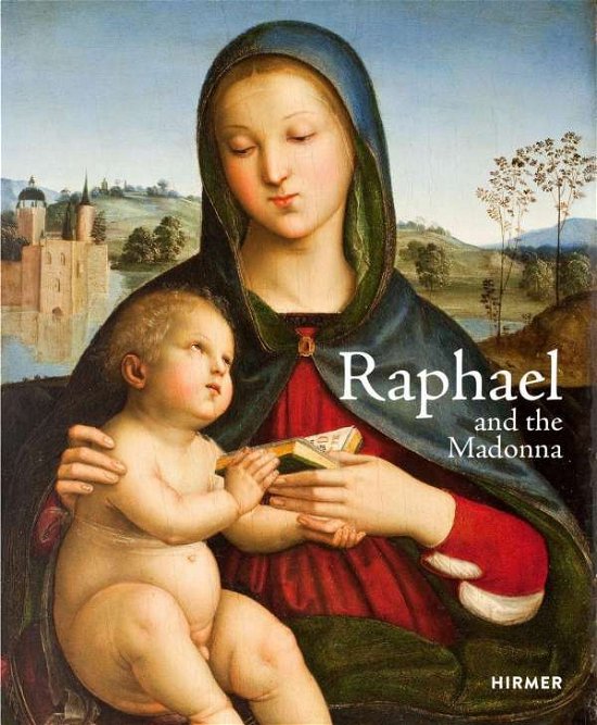 Cover for Staatliche Kunstsammlung - Gemadegalerie Alte Meis · Raphael and the Madonna (Hardcover Book) (2021)