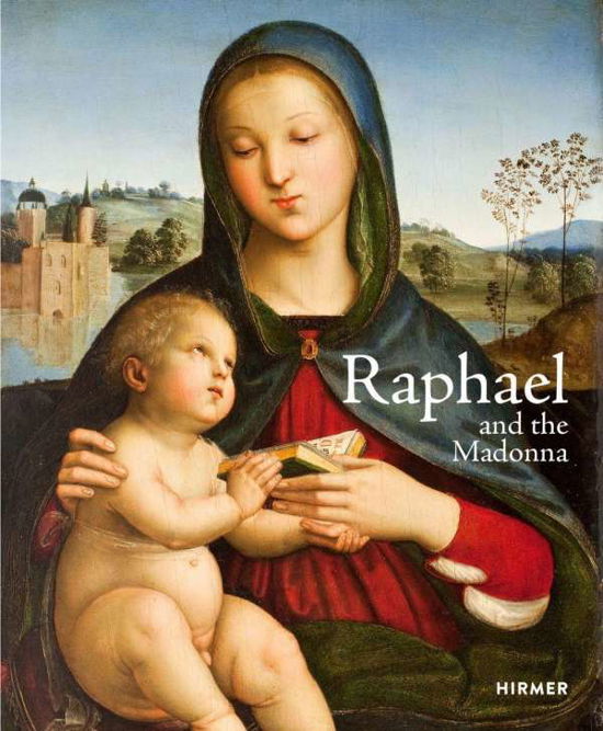 Cover for Staatliche Kunstsammlung - Gemadegalerie Alte Meis · Raphael and the Madonna (Hardcover Book) (2021)