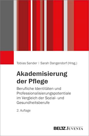 Cover for Sander, Tobias; Dangendorf, Sarah · Akademisierung Der Pflege (Book)