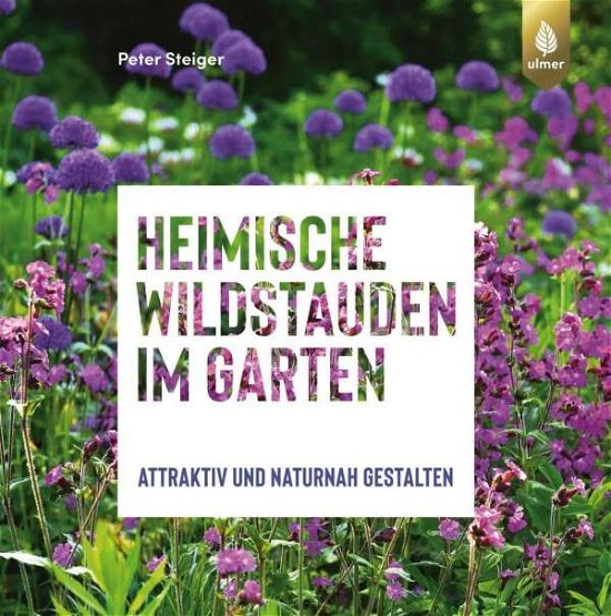 Cover for Steiger · Heimische Wildstauden im Garten (Book)