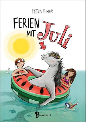 Ferien mit Juli - Petra Eimer - Bücher - Baumhaus - 9783833907180 - 27. Mai 2022