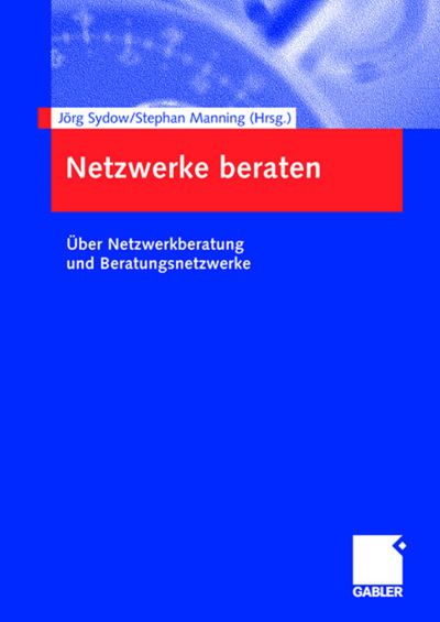 Cover for J Rg Sydow · Netzwerke Beraten: UEber Netzwerkberatung Und Beratungsnetzwerke (Paperback Book) [2006 edition] (2006)