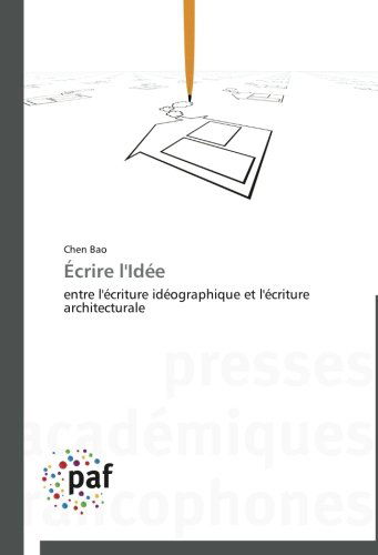 Cover for Chen Bao · Écrire L'idée: Entre L'écriture Idéographique et L'écriture Architecturale (Paperback Book) [French edition] (2018)
