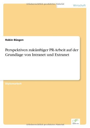Robin Busgen · Perspektiven Zukunftiger Pr-arbeit Auf Der Grundlage Von Intranet Und Extranet (Pocketbok) [German edition] (2001)