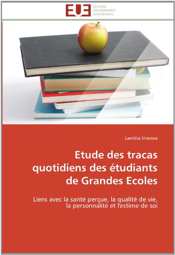 Cover for Laetitia Strenna · Etude Des Tracas Quotidiens Des Étudiants De Grandes Ecoles: Liens Avec La Santé Perçue, La Qualité De Vie,  La Personnalité et L'estime De Soi (Paperback Book) [French edition] (2018)