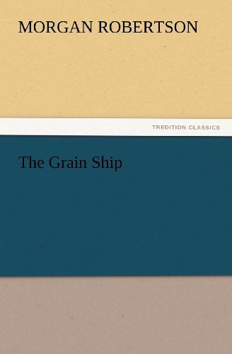 Cover for Morgan Robertson · The Grain Ship (Tredition Classics) (Paperback Book) (2012)