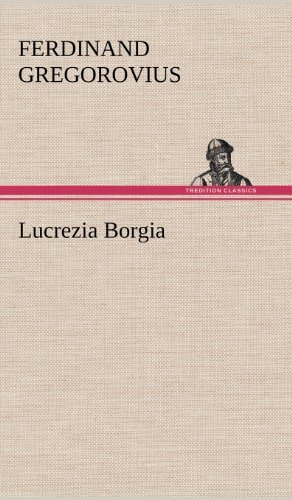 Cover for Ferdinand Gregorovius · Lucrezia Borgia (Hardcover Book) [German edition] (2012)