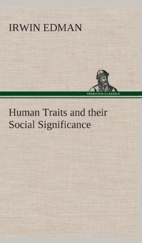 Human Traits and Their Social Significance - Irwin Edman - Livres - TREDITION CLASSICS - 9783849524180 - 20 février 2013