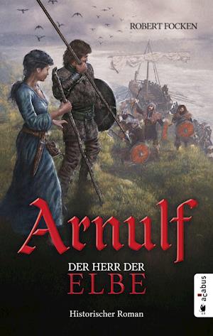 Cover for Robert Focken · Arnulf. Der Herr der Elbe (Paperback Book) (2022)