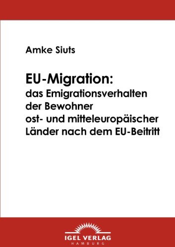 Cover for Amke Siuts · Eu-migration: Das Emigrationsverhalten Der Bewohner Ost- Und Mitteleuropäischer Länder Nach Dem Eu-beitritt (Pocketbok) [German edition] (2009)
