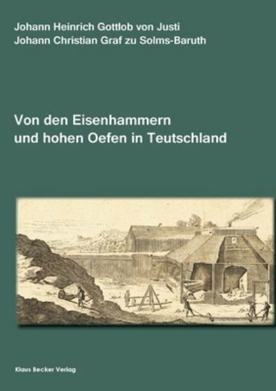 Cover for Johann Heinrich Gottlob Justi · Abhandlung von den Eisenhammern und hohen Oefen in Teutschland (Paperback Book) (2021)