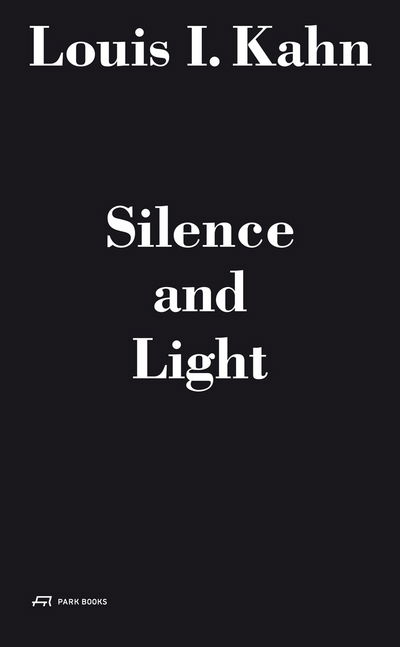 Cover for Alessandro Vassela · Louis I. Kahn - Silence and Light: The Lecture at ETH Zurich, February 12, 1969 (Hardcover bog) (2015)
