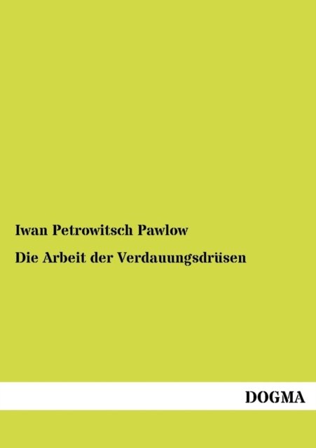 Cover for Iwan Petrowitsch Pawlow · Die Arbeit der Verdauungsdrusen (Paperback Bog) [German edition] (2012)