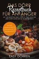 Cover for Easy Dörren · Das Dörr Rezeptbuch für Anfänger: Mit 100 Rezepten Obst, Fleisch, Pilze, Kräuter und Chips ganz leicht selber dörren - inklusive Dörrzeitentabellen, Smoothiepulver- und Müsliriegelrezepte (Book) (2024)