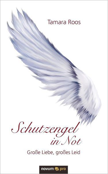 Cover for Tamara Roos · Schutzengel in Not: Große Liebe, Großes Leid (Paperback Book) [German edition] (2011)