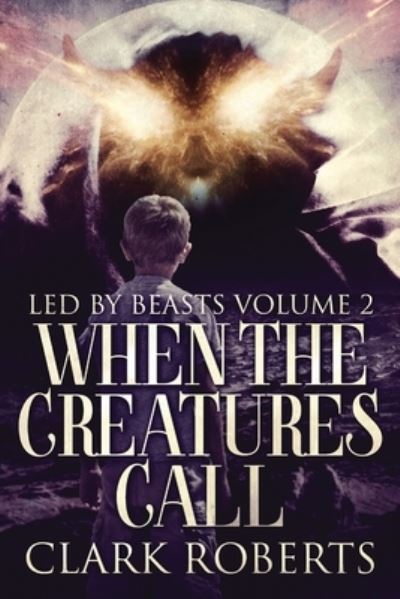 Cover for Clark Roberts · When The Creatures Call (Paperback Book) (2021)