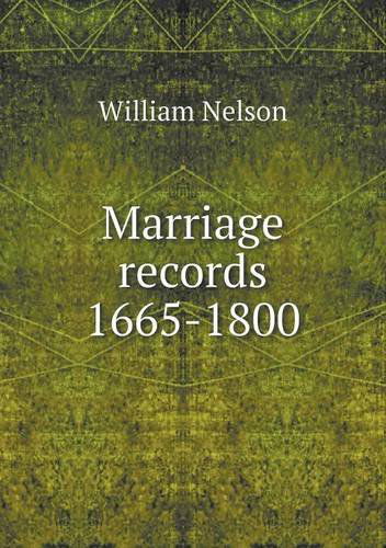 Cover for William Nelson · Marriage Records 1665-1800 (Paperback Book) (2013)