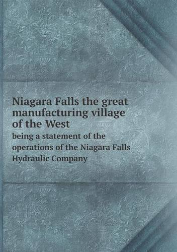 Cover for Niagara Falls Hydraulic · Niagara Falls the Great Manufacturing Village of the West Being a Statement of the Operations of the Niagara Falls Hydraulic Company (Pocketbok) (2013)