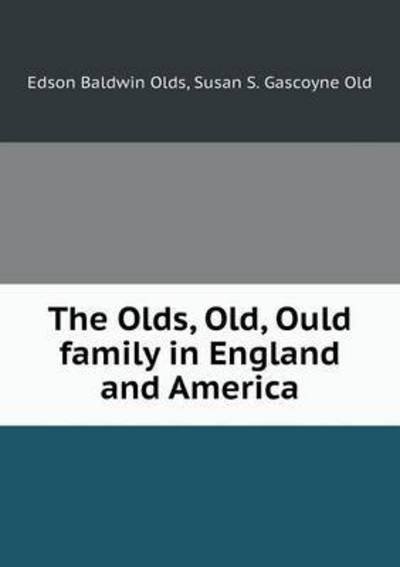 Cover for Edson Baldwin Olds · The Olds, Old, Ould Family in England and America (Paperback Bog) (2015)