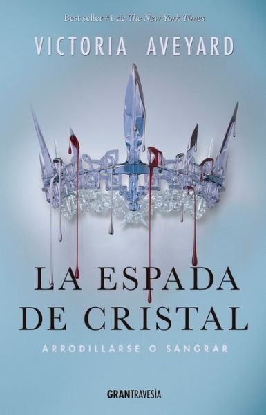 Espada De Cristal, La / La Reina Roja 2 - Victoria Aveyard - Bøger - OCEANO / GRAN TRAVESIA - 9786075270180 - 1. april 2017
