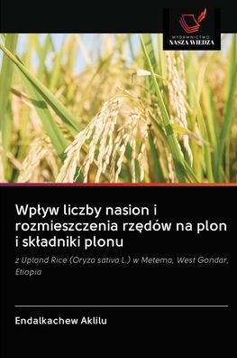 Cover for Endalkachew Aklilu · Wplyw liczby nasion i rozmieszczenia rz?dow na plon i skladniki plonu (Paperback Book) (2020)