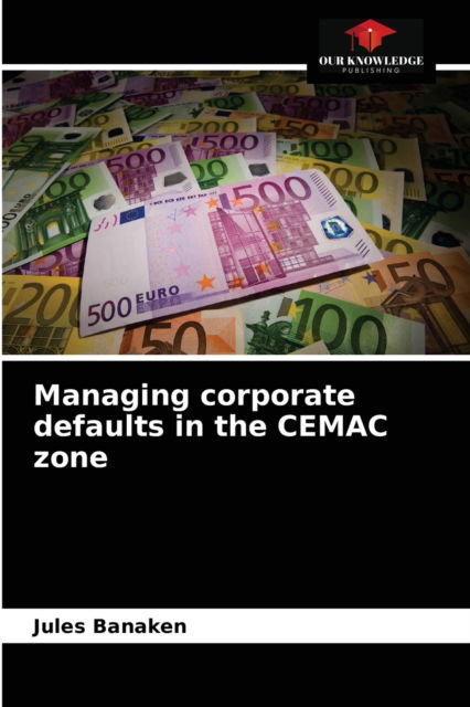 Cover for Jules Banaken · Managing corporate defaults in the CEMAC zone (Paperback Book) (2021)