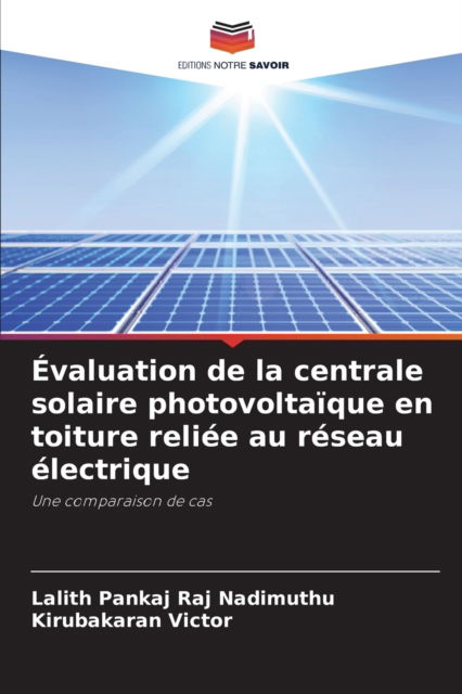 Cover for Lalith Pankaj Raj Nadimuthu · Evaluation de la centrale solaire photovoltaique en toiture reliee au reseau electrique (Paperback Book) (2021)