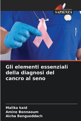 Cover for Malika Kaid · Gli elementi essenziali della diagnosi del cancro al seno (Paperback Book) (2023)