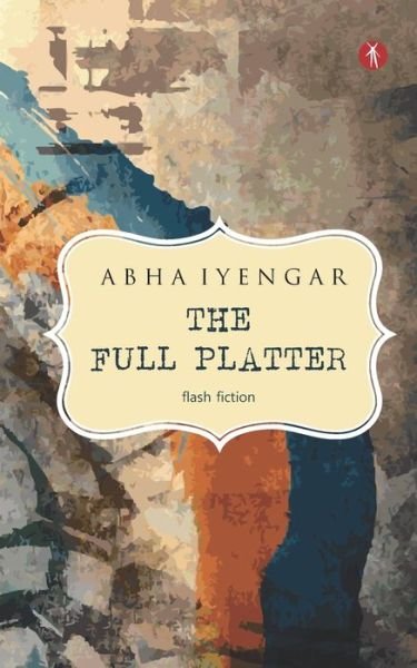 Cover for Abha Iyengar · The Full Platter (Taschenbuch) (2021)