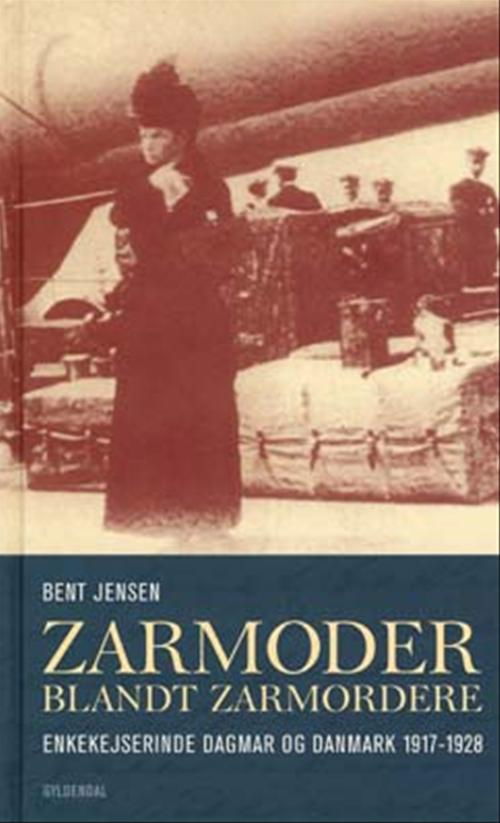 Gyldendals Gavebøger: Zarmoder blandt zarmordere - Bent Jensen - Książki - Gyldendal - 9788702024180 - 5 grudnia 2003