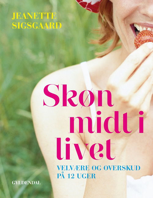 Skøn midt i livet - Jeanette Sigsgaard - Kirjat - Gyldendal - 9788702110180 - maanantai 3. syyskuuta 2012