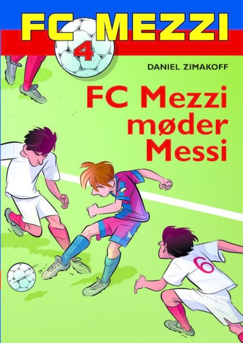 FC Mezzi: FC Mezzi 4: FC Mezzi møder Messi - Daniel Zimakoff - Boeken - Carlsen - 9788711343180 - 6 december 2013