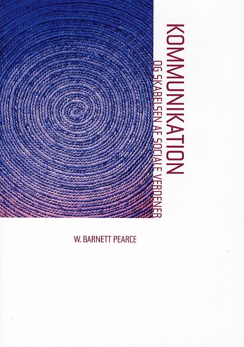 Cover for W. Barnett Pearce · Kommunikation og skabelsen af sociale verdener (Sewn Spine Book) [1er édition] (2007)