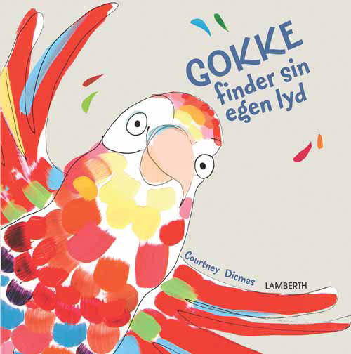 Cover for Courtney Dicmas · Gokke finder sin egen lyd (Gebundesens Buch) [1. Ausgabe] [Indbundet] (2013)