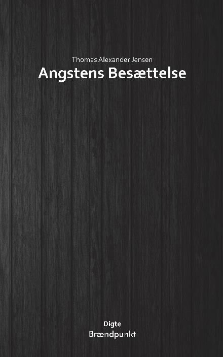 Cover for Thomas Alexander Jensen · Angstens Besættelse (Sewn Spine Book) [1st edition] (2017)