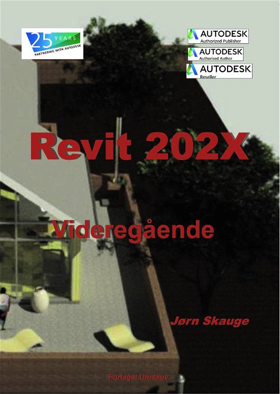 Autodesk-litteratur fra Forlaget Uhrskov: Revit 202X - Videregående - Jørn Skauge - Livros - Forlaget Uhrskov - 9788793606180 - 1 de julho de 2019